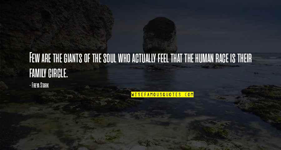 The Stark Family Quotes By Freya Stark: Few are the giants of the soul who The Stark Family Quotes By Freya Stark: Few are the giants of the soul who