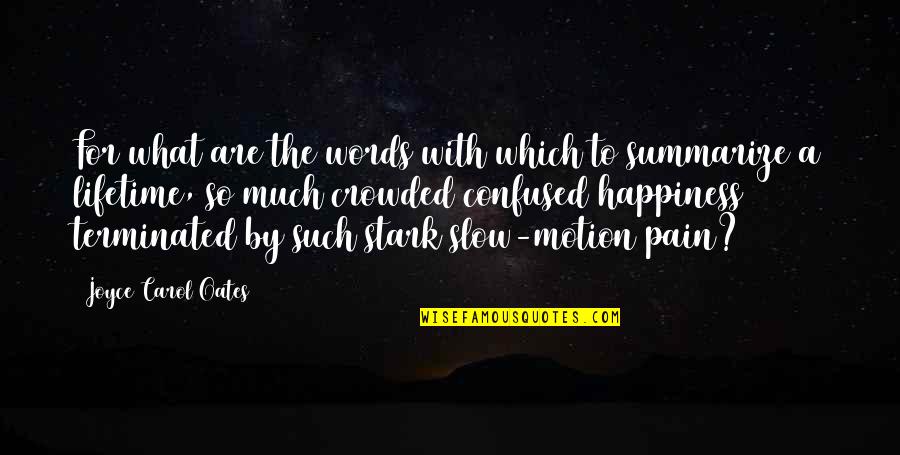 The Stark Family Quotes By Joyce Carol Oates: For what are the words with which to The Stark Family Quotes By Joyce Carol Oates: For what are the words with which to