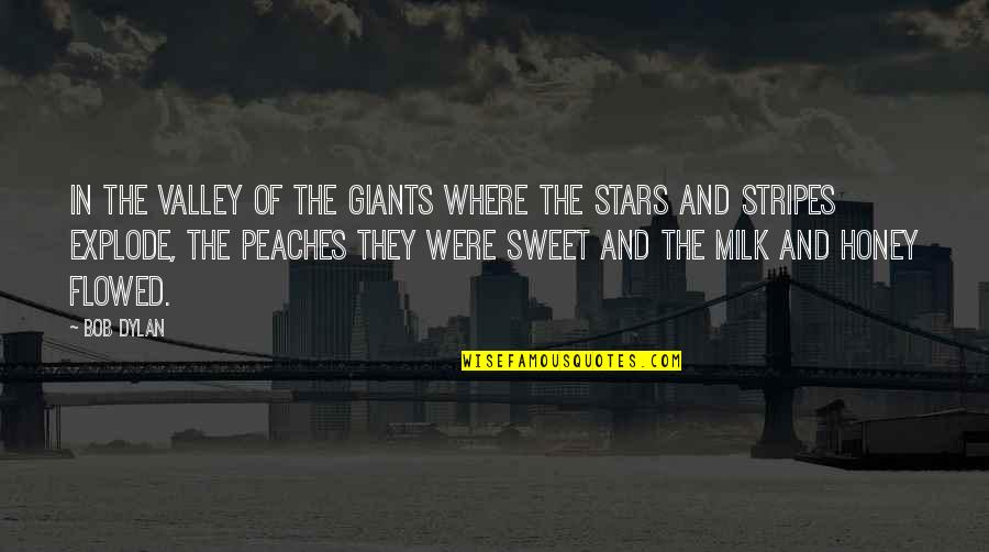 The Stars And Stripes Quotes By Bob Dylan: In the valley of the giants where the The Stars And Stripes Quotes By Bob Dylan: In the valley of the giants where the