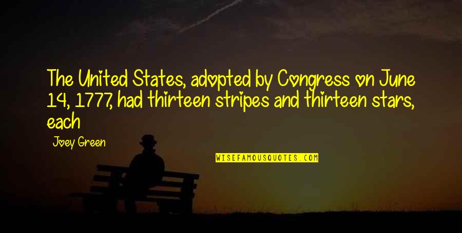 The Stars And Stripes Quotes By Joey Green: The United States, adopted by Congress on June