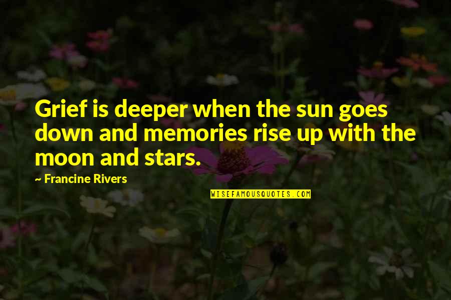 The Stars And The Moon Quotes By Francine Rivers: Grief is deeper when the sun goes down