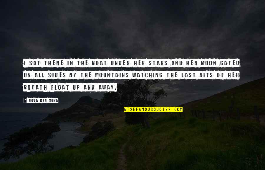 The Stars And The Moon Quotes By Nova Ren Suma: I sat there in the boat under her The Stars And The Moon Quotes By Nova Ren Suma: I sat there in the boat under her