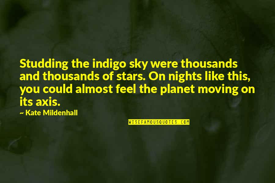 The Stars And The Universe Quotes By Kate Mildenhall: Studding the indigo sky were thousands and thousands