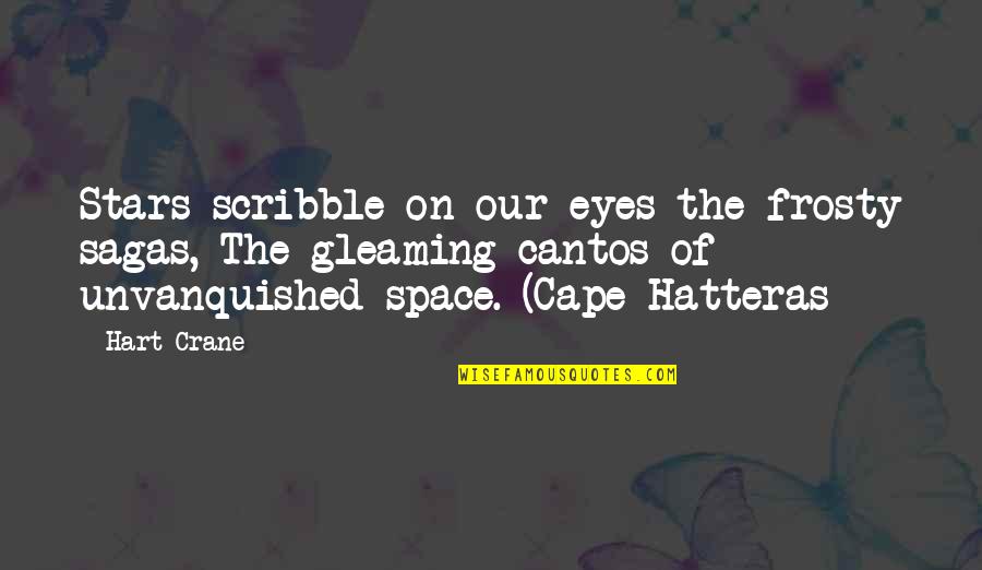 The Stars In Our Eyes Quotes By Hart Crane: Stars scribble on our eyes the frosty sagas,