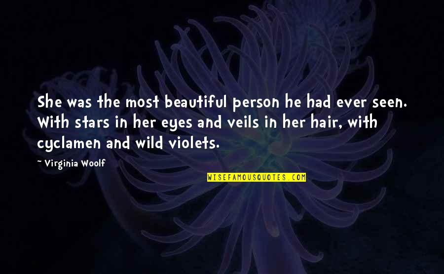The Stars In Our Eyes Quotes By Virginia Woolf: She was the most beautiful person he had The Stars In Our Eyes Quotes By Virginia Woolf: She was the most beautiful person he had