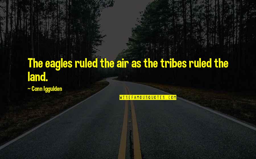 The Stars In Romeo And Juliet Quotes By Conn Iggulden: The eagles ruled the air as the tribes The Stars In Romeo And Juliet Quotes By Conn Iggulden: The eagles ruled the air as the tribes