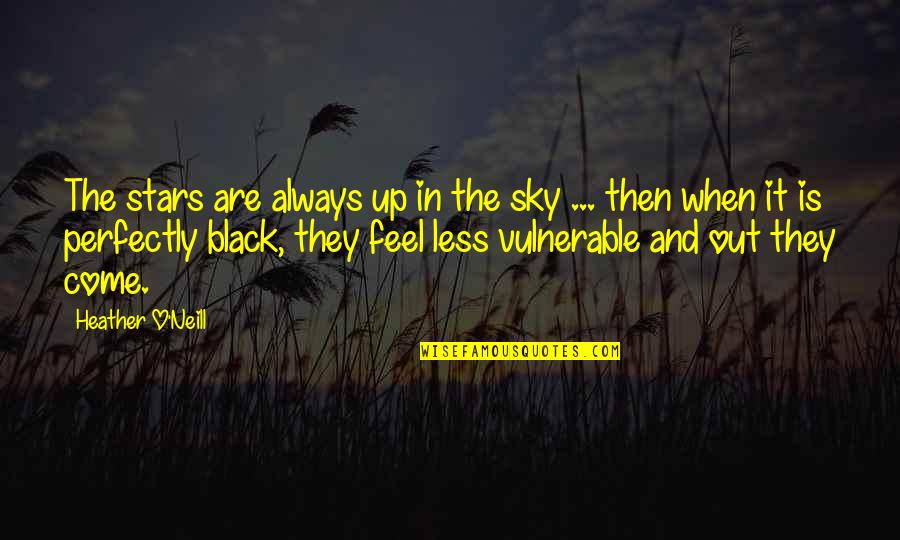 The Stars In The Sky Quotes By Heather O'Neill: The stars are always up in the sky