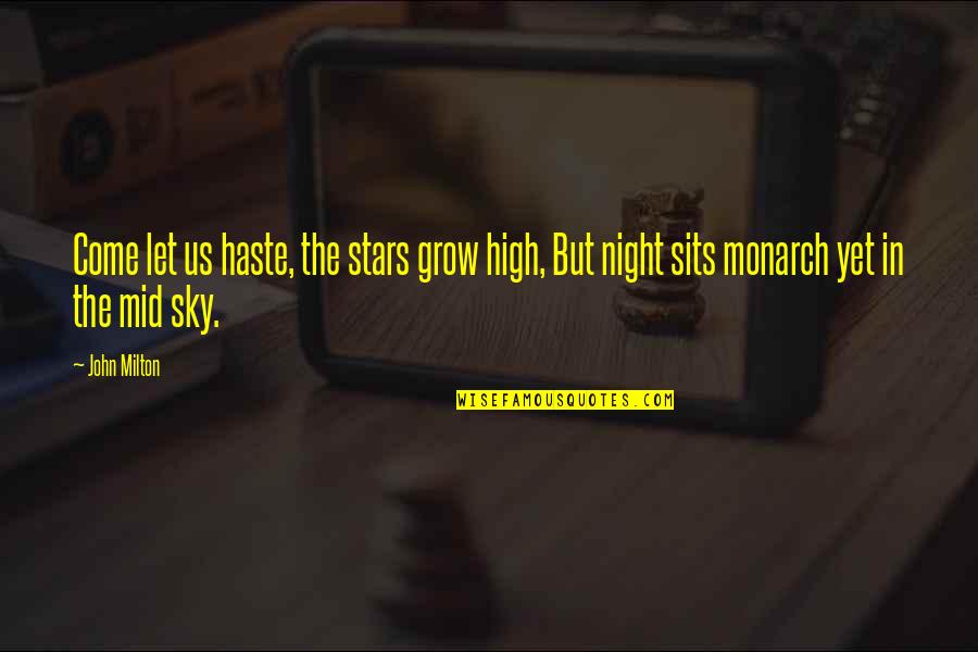 The Stars In The Sky Quotes By John Milton: Come let us haste, the stars grow high,