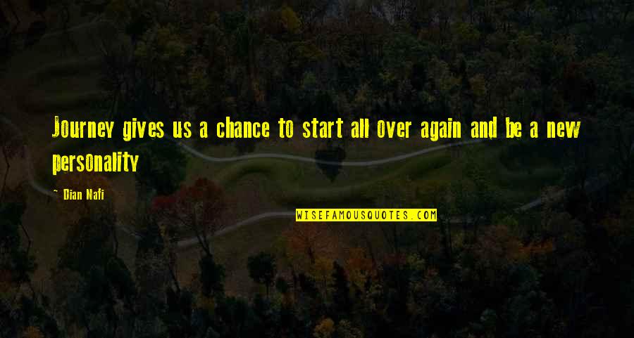 The Start Of A Journey Quotes By Dian Nafi: Journey gives us a chance to start all