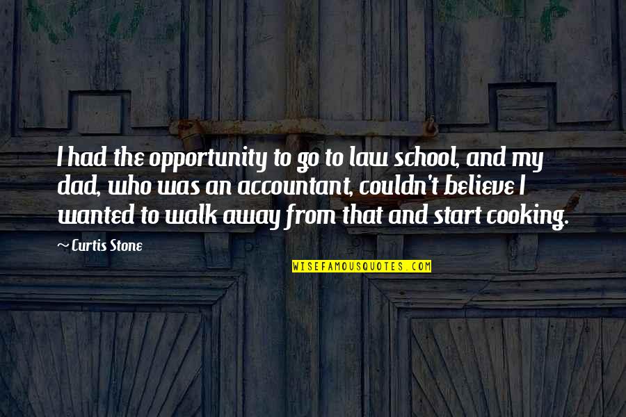 The Start Of School Quotes By Curtis Stone: I had the opportunity to go to law