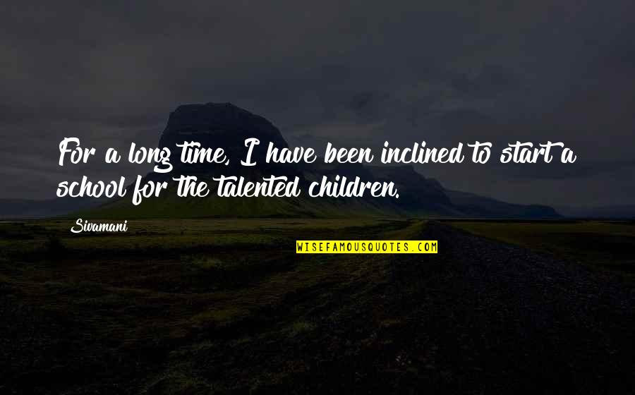 The Start Of School Quotes By Sivamani: For a long time, I have been inclined