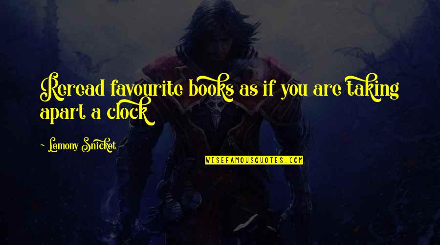 The Start Of World War 1 Quotes By Lemony Snicket: Reread favourite books as if you are taking