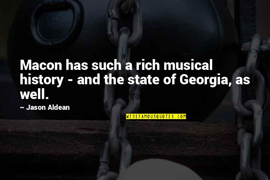 The State Georgia Quotes By Jason Aldean: Macon has such a rich musical history -