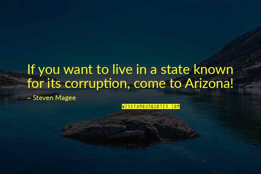 The State Of Arizona Quotes By Steven Magee: If you want to live in a state