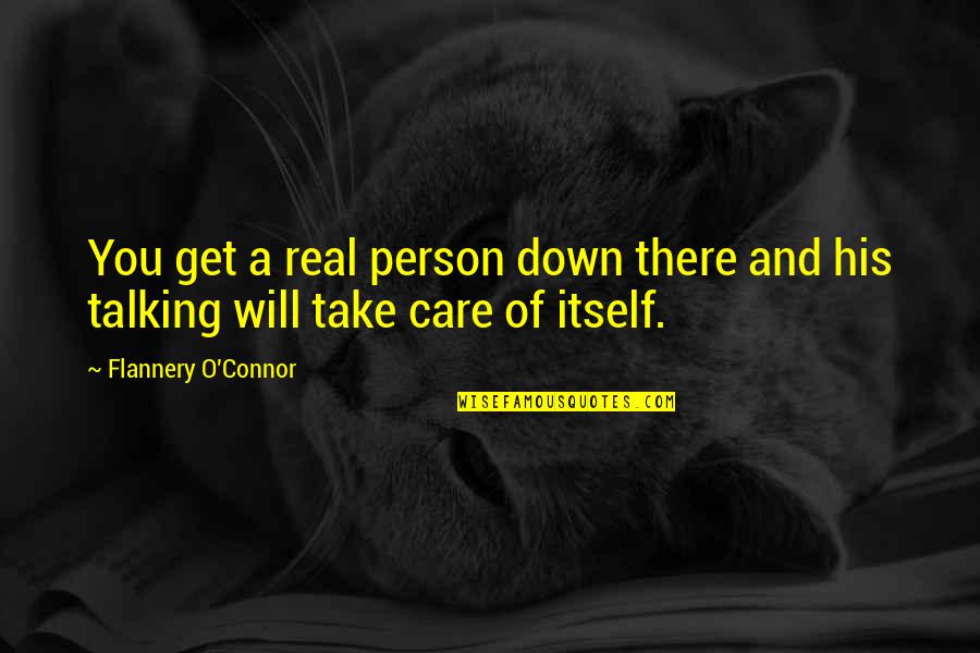 The State Of Florida Quotes By Flannery O'Connor: You get a real person down there and The State Of Florida Quotes By Flannery O'Connor: You get a real person down there and