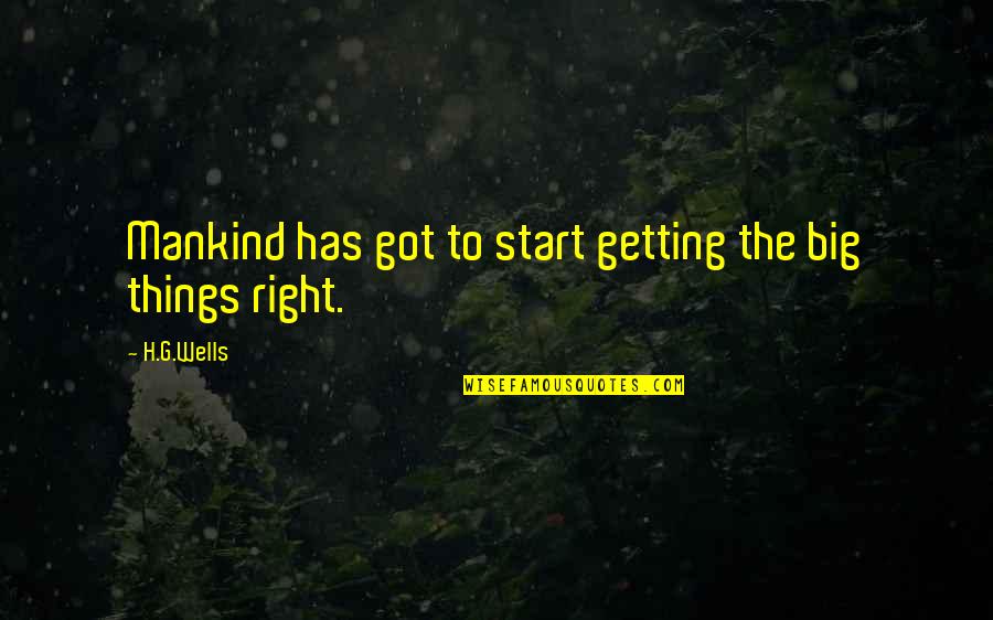 The State Of Florida Quotes By H.G.Wells: Mankind has got to start getting the big