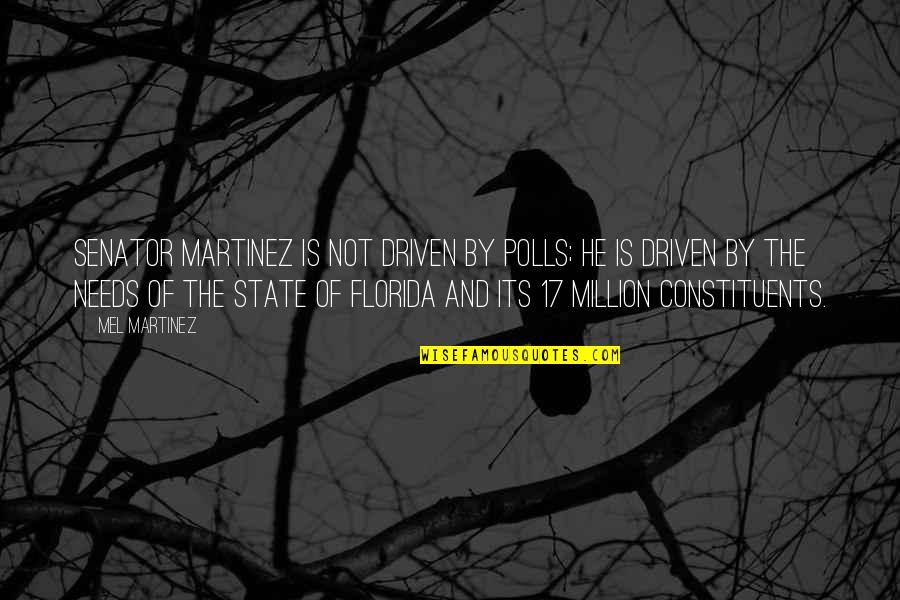 The State Of Florida Quotes By Mel Martinez: Senator Martinez is not driven by polls; he