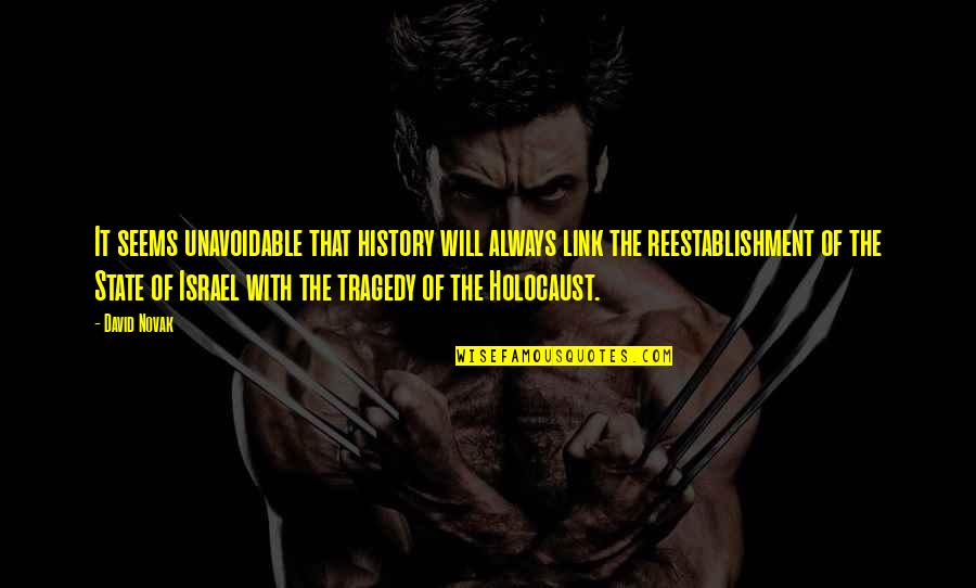 The State Of Israel Quotes By David Novak: It seems unavoidable that history will always link The State Of Israel Quotes By David Novak: It seems unavoidable that history will always link