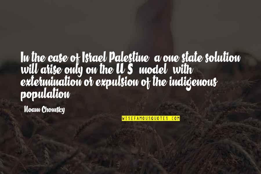 The State Of Israel Quotes By Noam Chomsky: In the case of Israel-Palestine, a one-state solution