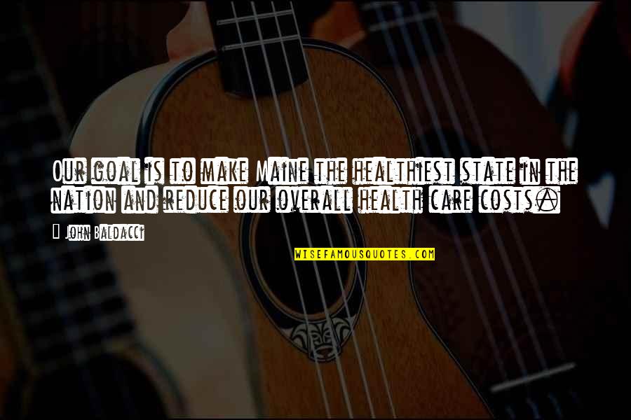 The State Of Maine Quotes By John Baldacci: Our goal is to make Maine the healthiest The State Of Maine Quotes By John Baldacci: Our goal is to make Maine the healthiest