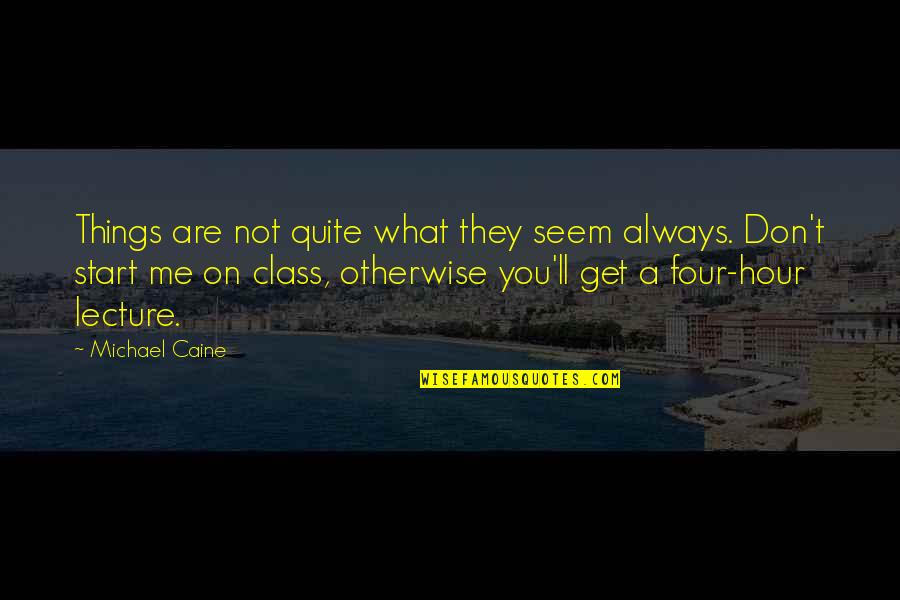 The State Of Mississippi Quotes By Michael Caine: Things are not quite what they seem always. The State Of Mississippi Quotes By Michael Caine: Things are not quite what they seem always.