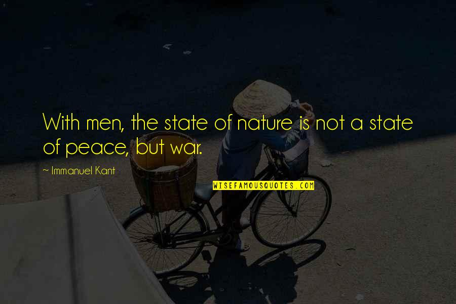 The State Of Nature Quotes By Immanuel Kant: With men, the state of nature is not The State Of Nature Quotes By Immanuel Kant: With men, the state of nature is not
