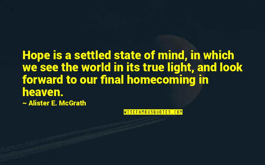 The State Of Our World Quotes By Alister E. McGrath: Hope is a settled state of mind, in