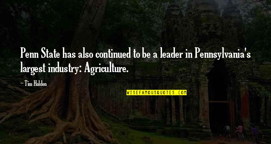 The State Of Pennsylvania Quotes By Tim Holden: Penn State has also continued to be a