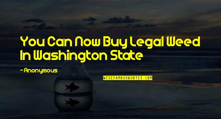 The State Of Washington Quotes By Anonymous: You Can Now Buy Legal Weed In Washington