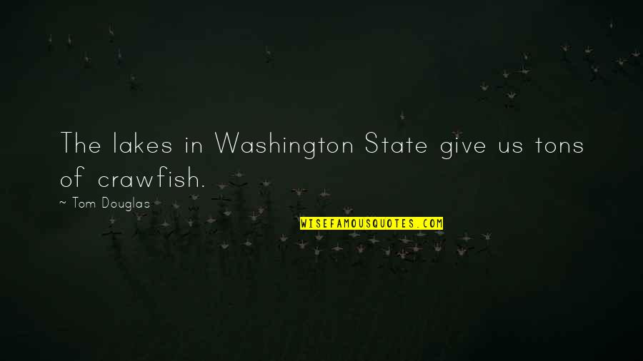 The State Of Washington Quotes By Tom Douglas: The lakes in Washington State give us tons