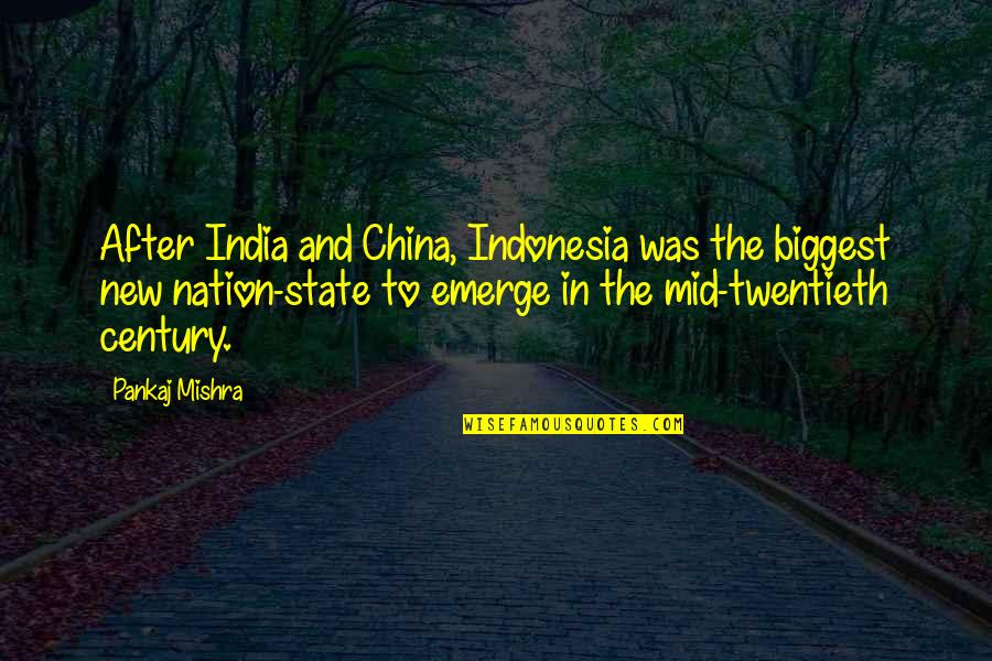 The State Quotes By Pankaj Mishra: After India and China, Indonesia was the biggest