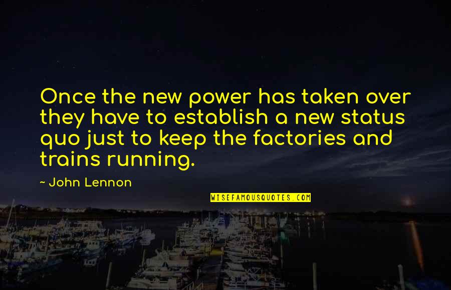 The Status Quo Quotes By John Lennon: Once the new power has taken over they