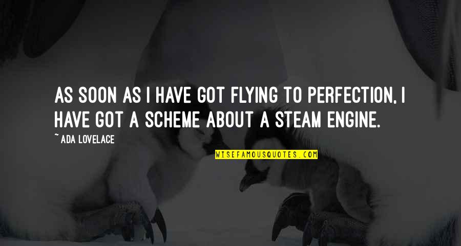 The Steam Engine Quotes By Ada Lovelace: As soon as I have got flying to