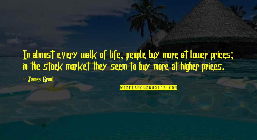 The Stock Market Quotes By James Grant: In almost every walk of life, people buy