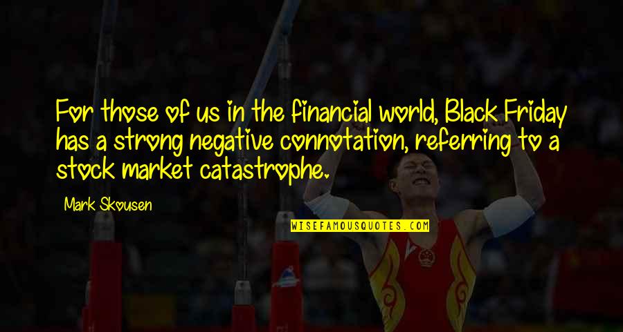 The Stock Market Quotes By Mark Skousen: For those of us in the financial world, The Stock Market Quotes By Mark Skousen: For those of us in the financial world,
