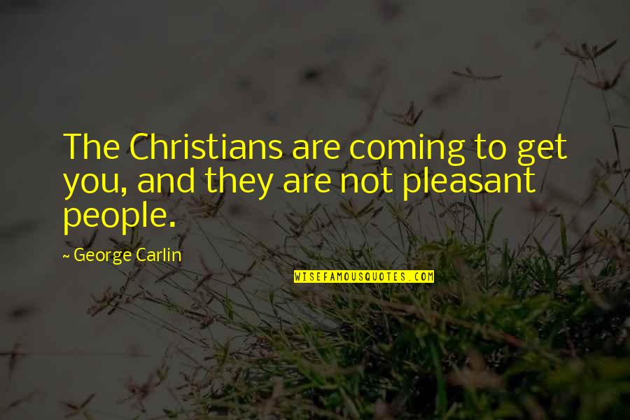 The Stolen Party Quotes By George Carlin: The Christians are coming to get you, and