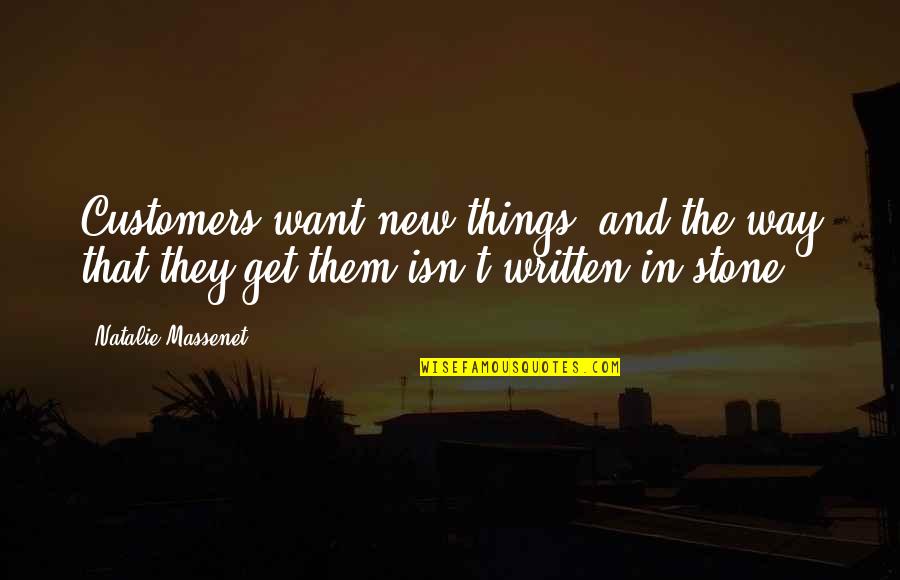 The Stone Quotes By Natalie Massenet: Customers want new things, and the way that The Stone Quotes By Natalie Massenet: Customers want new things, and the way that