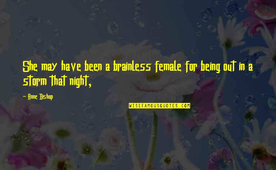 The Storm Being Over Quotes By Anne Bishop: She may have been a brainless female for