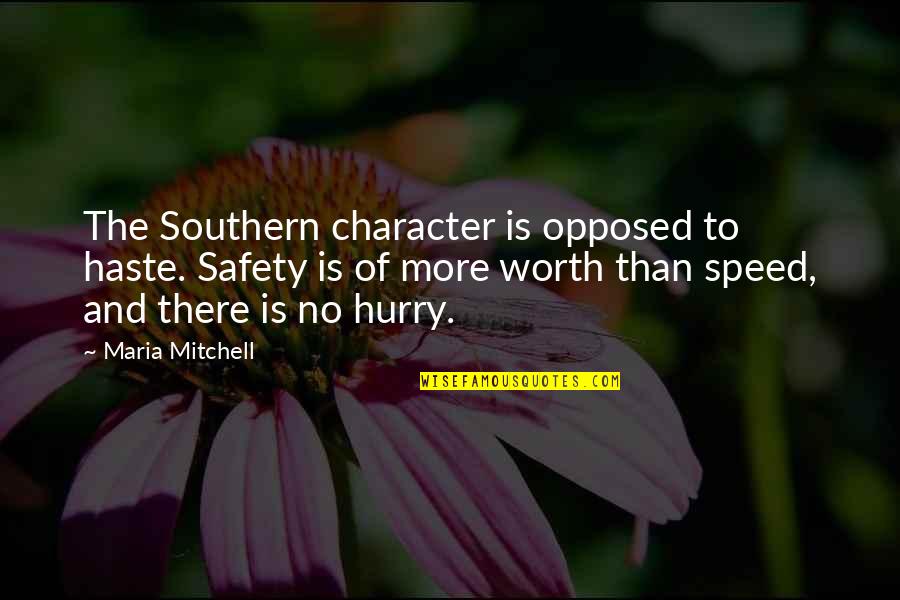 The Storm Being Over Quotes By Maria Mitchell: The Southern character is opposed to haste. Safety The Storm Being Over Quotes By Maria Mitchell: The Southern character is opposed to haste. Safety