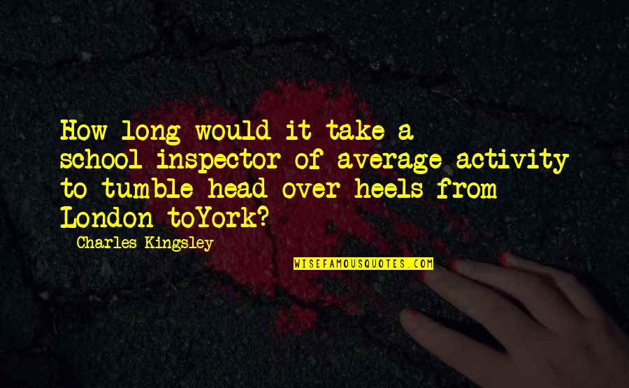 The Storm In Lord Of The Flies Quotes By Charles Kingsley: How long would it take a school-inspector of The Storm In Lord Of The Flies Quotes By Charles Kingsley: How long would it take a school-inspector of