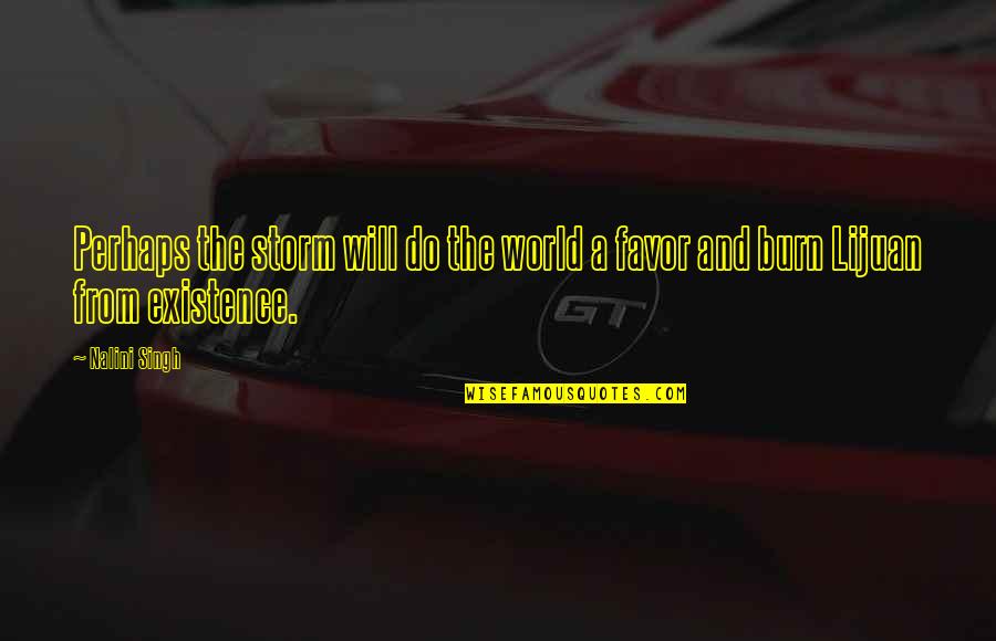 The Storm Will Be Over Quotes By Nalini Singh: Perhaps the storm will do the world a