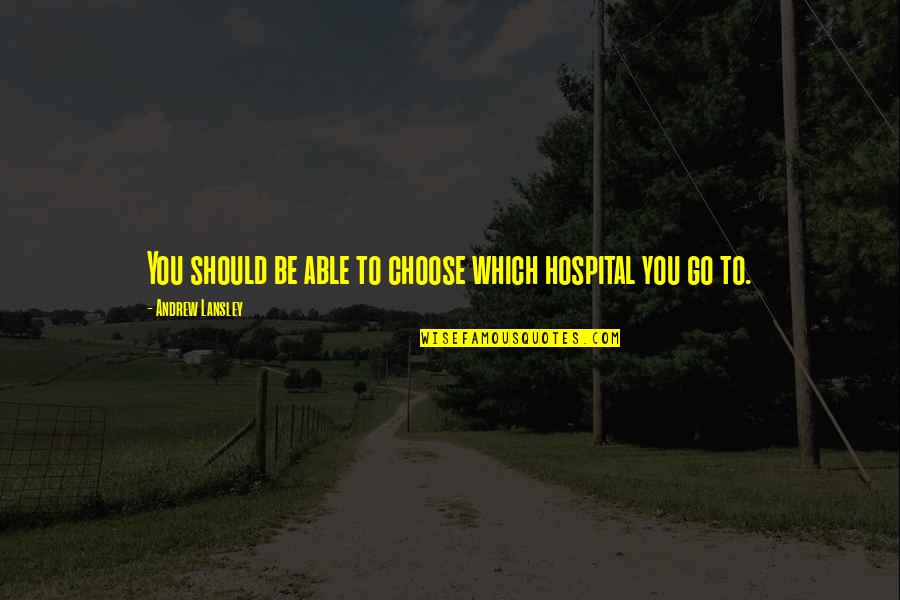 The Story Of An Hour Quotes By Andrew Lansley: You should be able to choose which hospital