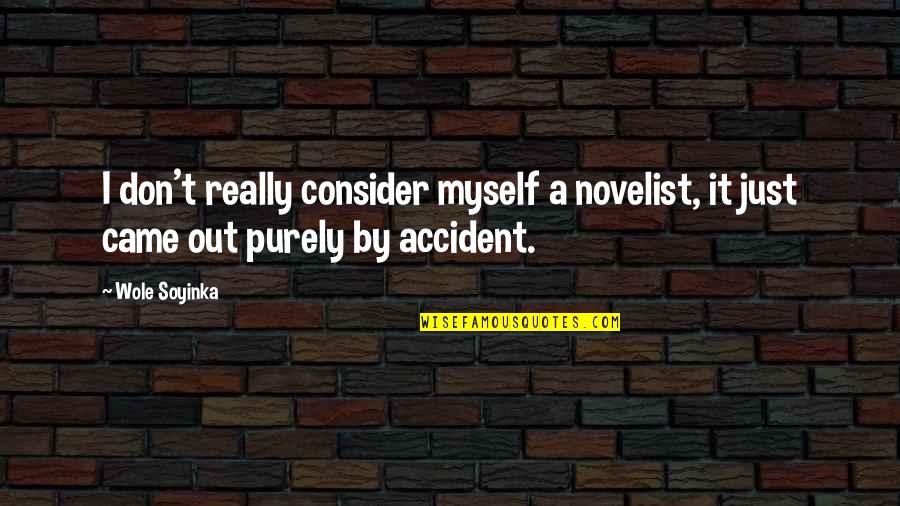 The Story Of Art Gombrich Quotes By Wole Soyinka: I don't really consider myself a novelist, it