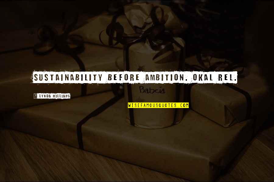 The Story Of David Gale Quotes By Lynda Williams: Sustainability before ambition. Okal Rel. The Story Of David Gale Quotes By Lynda Williams: Sustainability before ambition. Okal Rel.