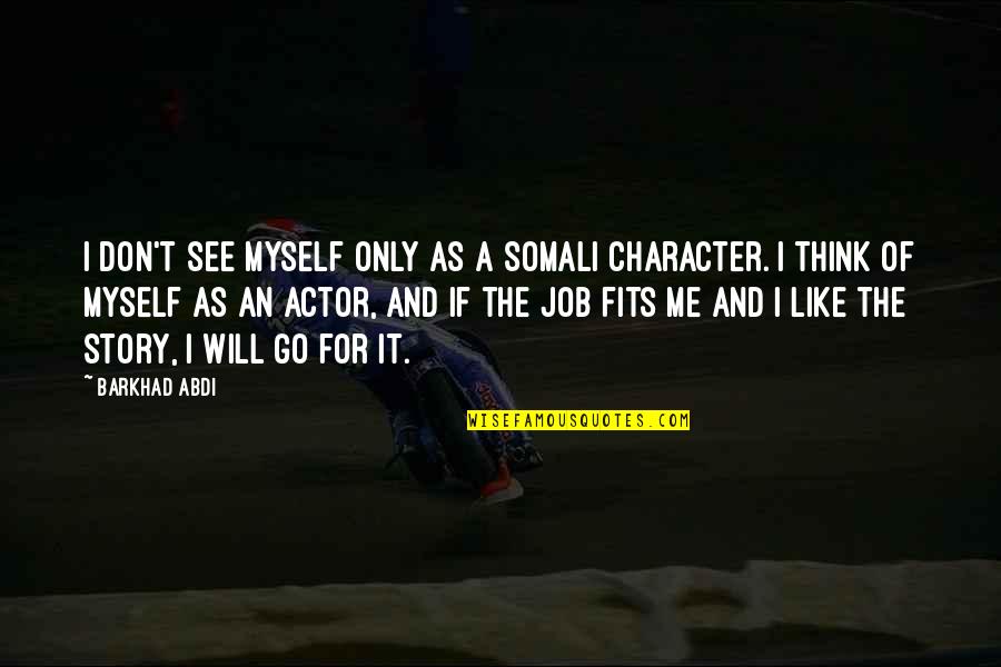The Story Of Job Quotes By Barkhad Abdi: I don't see myself only as a Somali The Story Of Job Quotes By Barkhad Abdi: I don't see myself only as a Somali