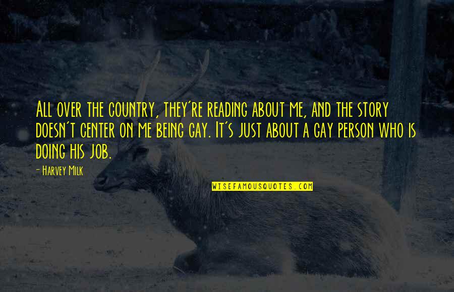 The Story Of Job Quotes By Harvey Milk: All over the country, they're reading about me, The Story Of Job Quotes By Harvey Milk: All over the country, they're reading about me,