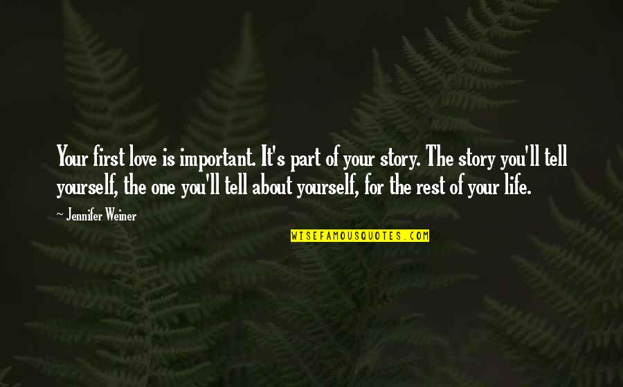 The Story Of Love Quotes By Jennifer Weiner: Your first love is important. It's part of