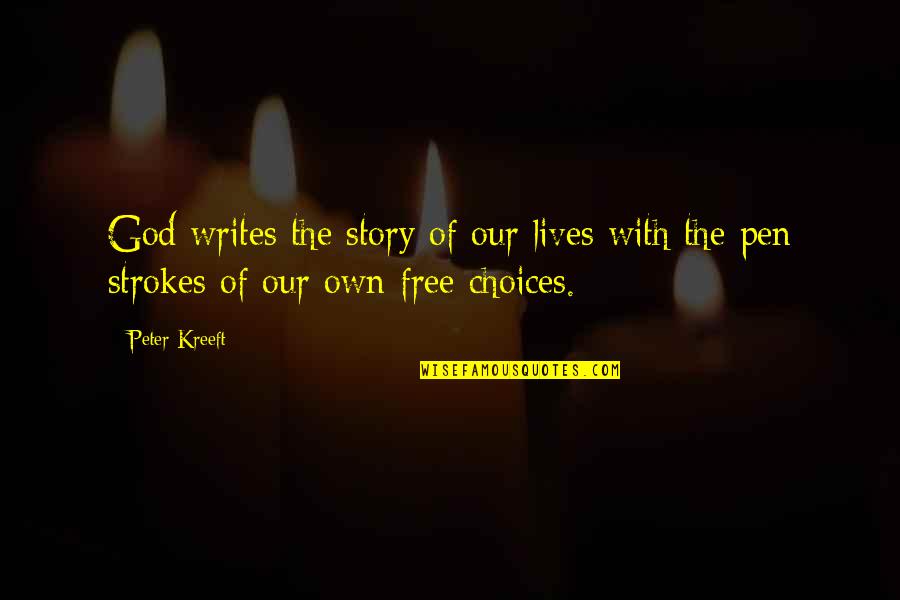 The Story Of Our Lives Quotes By Peter Kreeft: God writes the story of our lives with