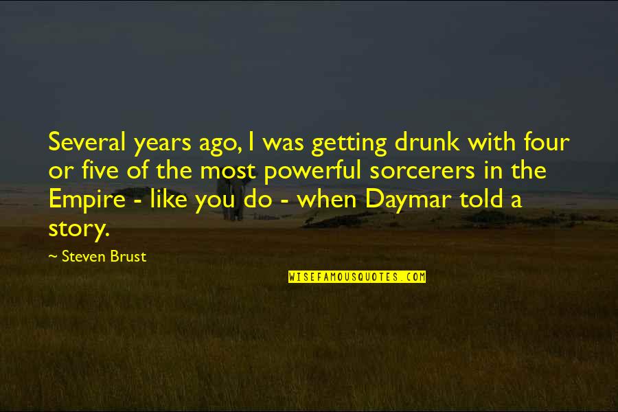 The Story Of With Quotes By Steven Brust: Several years ago, I was getting drunk with