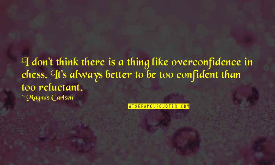 The Storyteller Book Quotes By Magnus Carlsen: I don't think there is a thing like The Storyteller Book Quotes By Magnus Carlsen: I don't think there is a thing like